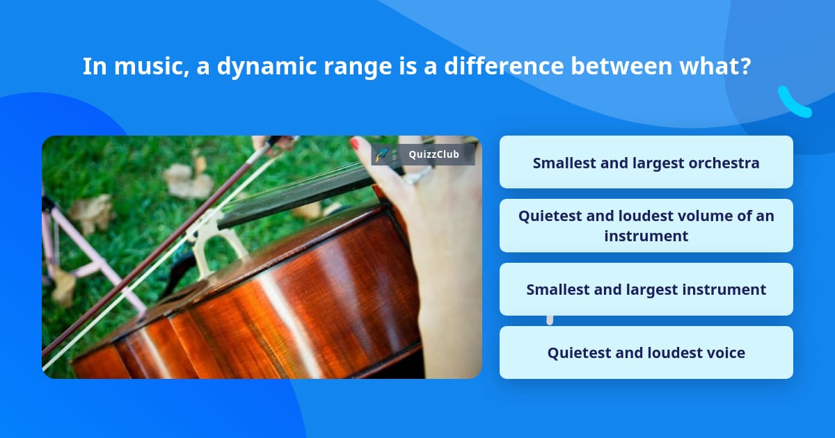 In music, a dynamic range is a... | Trivia Answers | QuizzClub