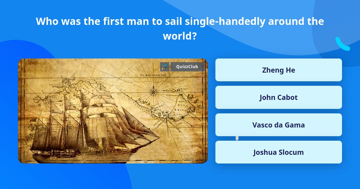 who-was-the-first-man-to-sail-trivia-questions-quizzclub