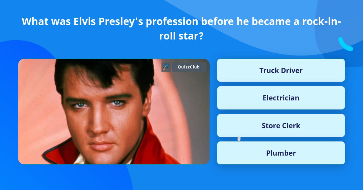 What was Elvis Presley's profession... | Trivia Answers | QuizzClub