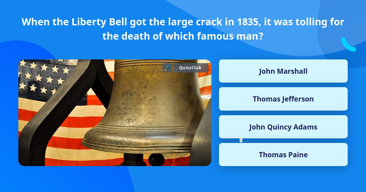 When the Liberty Bell got the large... | Trivia Answers | QuizzClub
