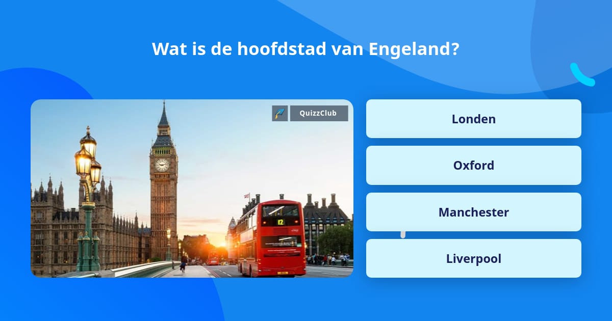 Wat is de hoofdstad van Engeland? Trivia Vragen Wat is de hoofdstad van Engeland? Trivia Vragen