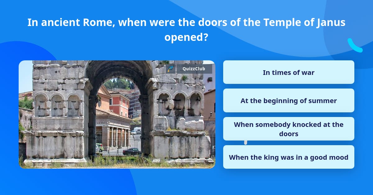In ancient Rome, when were the doors... | Trivia Answers | QuizzClub