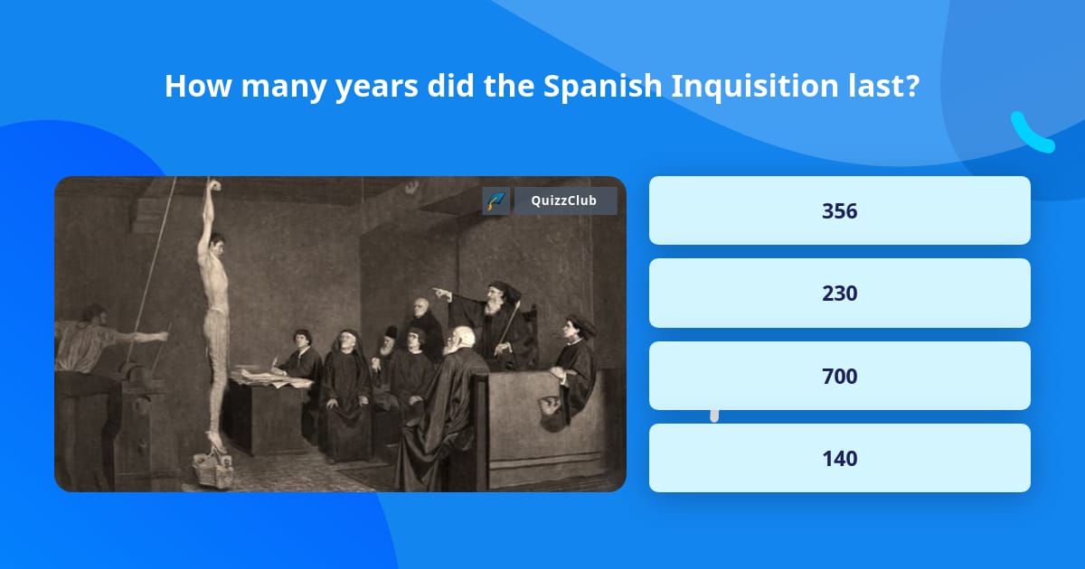 how-many-years-did-the-spanish-trivia-questions-quizzclub