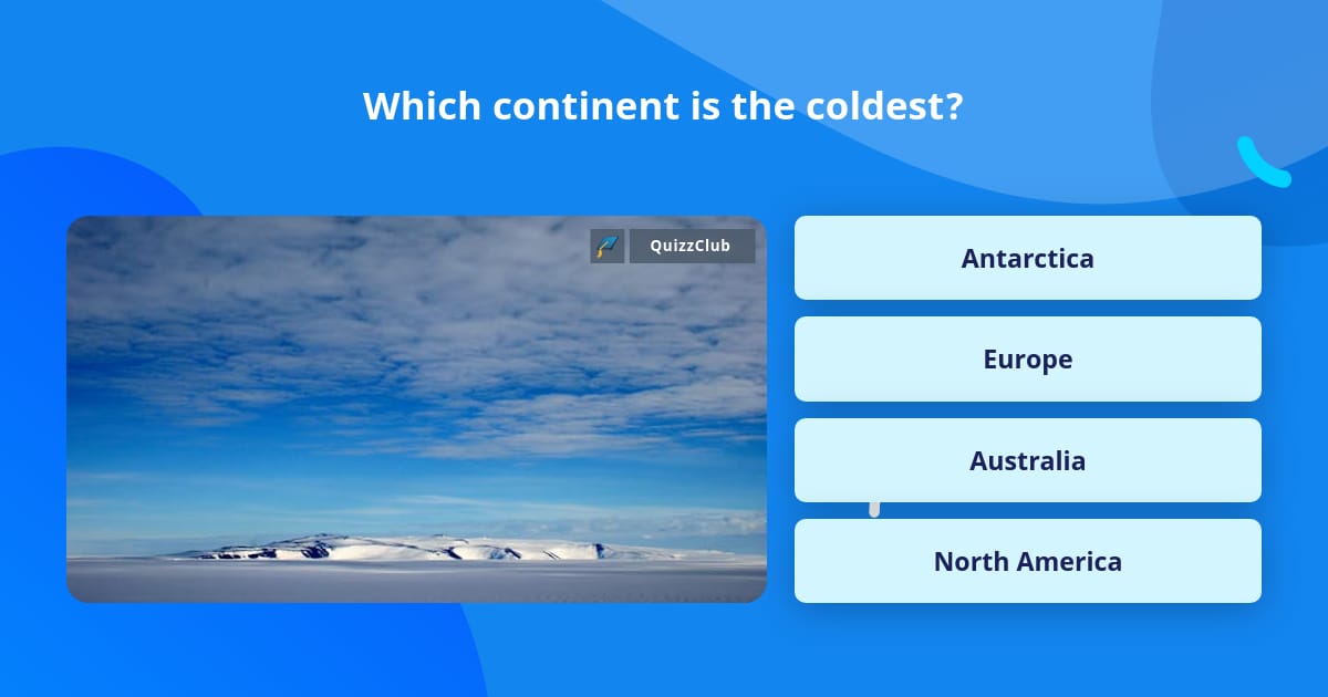 which-continent-is-the-coldest-trivia-questions-quizzclub