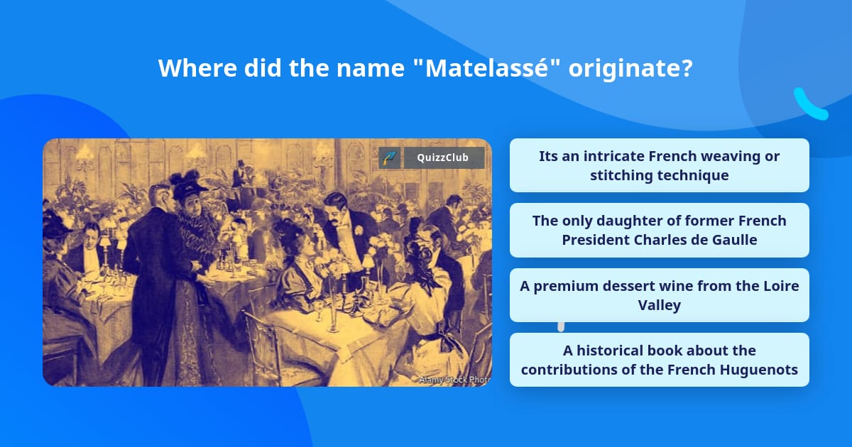 where-did-the-name-matelass-trivia-questions-quizzclub