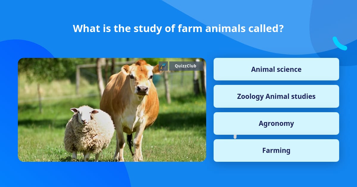 What is the study of farm animals... | Trivia Answers | QuizzClub