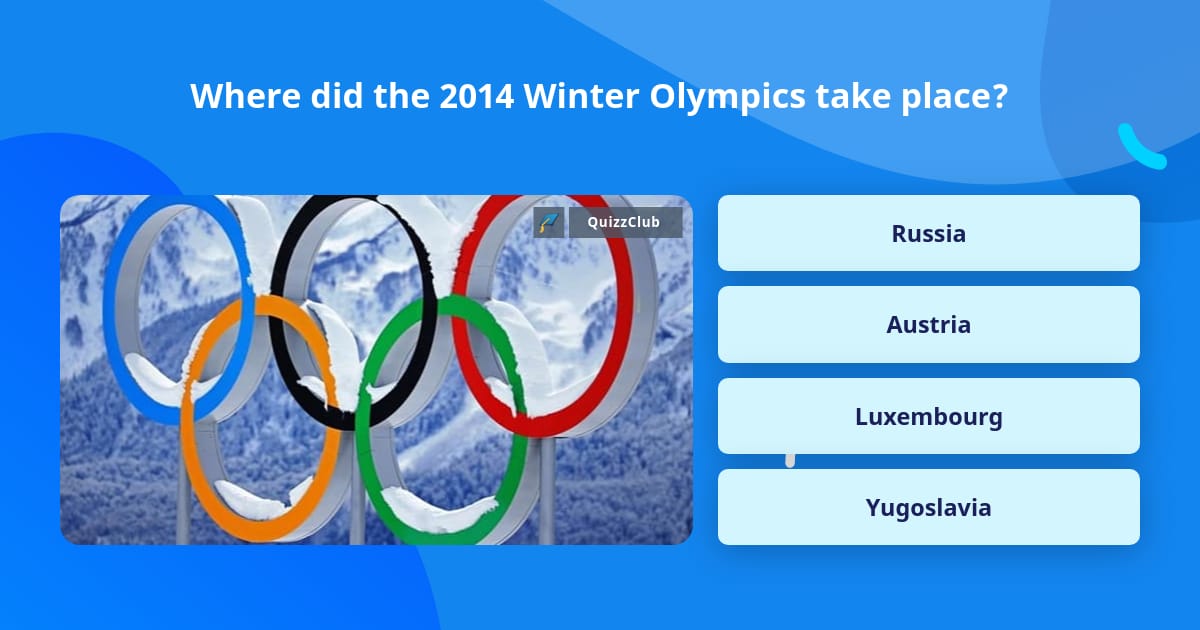 Where did the 2014 Winter Olympics... Trivia Answers