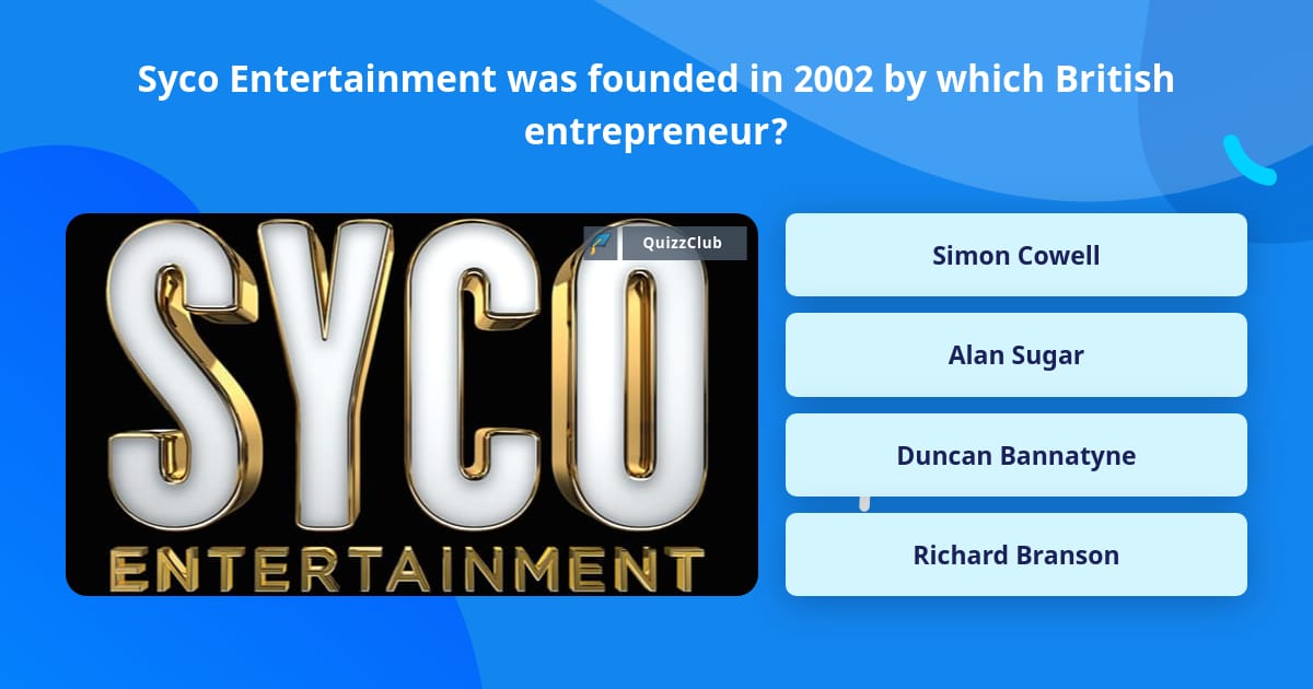 Syco Entertainment was founded in... | Trivia Questions | QuizzClub