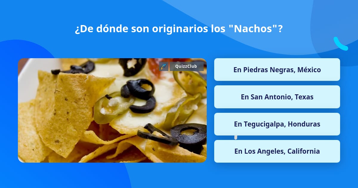  De D nde Son Originarios Los Nachos Las Preguntas Trivia
