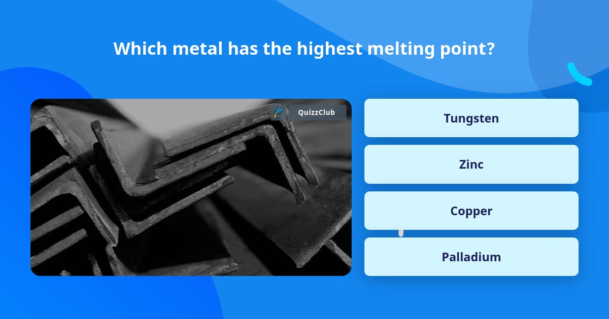 which-metal-has-the-highest-melting-trivia-answers-quizzclub