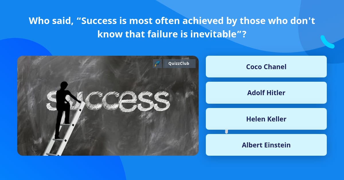 Who said, “Success is most often... | Trivia Questions | QuizzClub