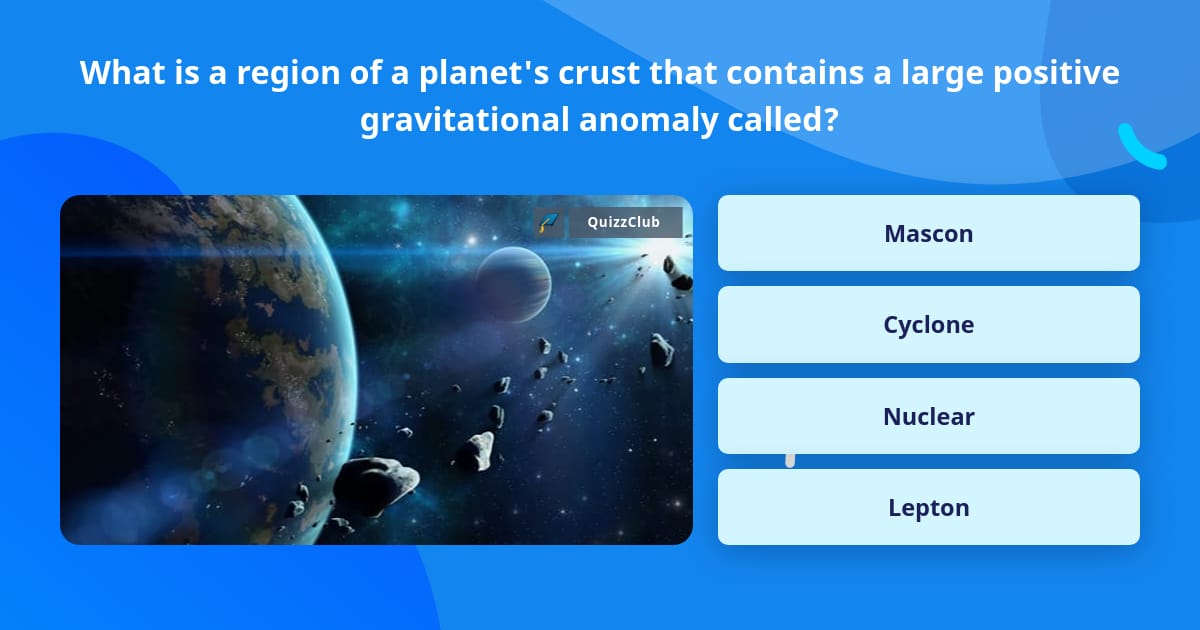What is a region of a planet's crust... | Trivia Questions | QuizzClub