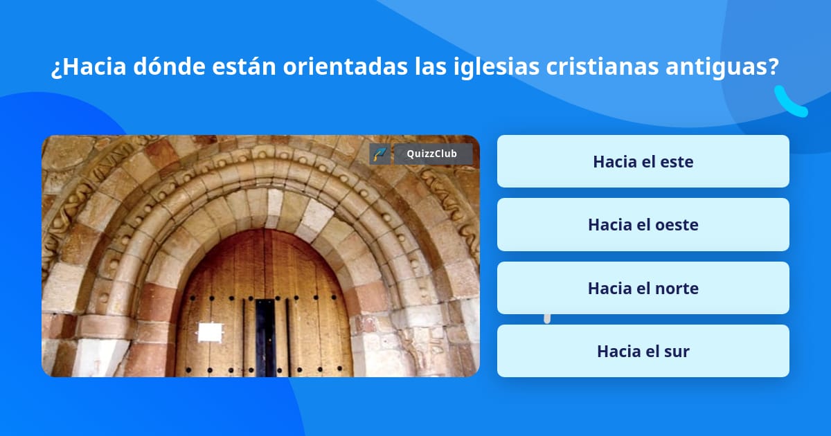 Hacia dónde están orientadas las... | La respuesta de Trivia | Hacia dónde están orientadas las... | La respuesta de Trivia |
