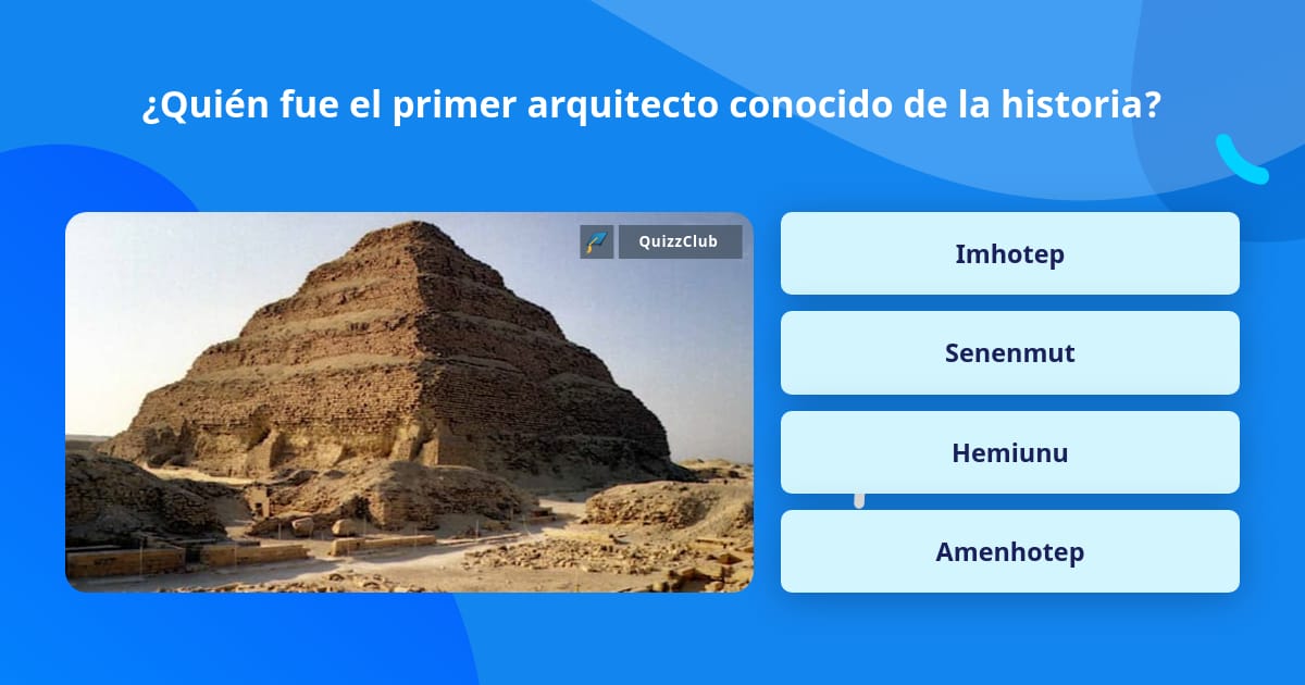 ¿Quién fue el primer arquitecto... | La respuesta de Trivia