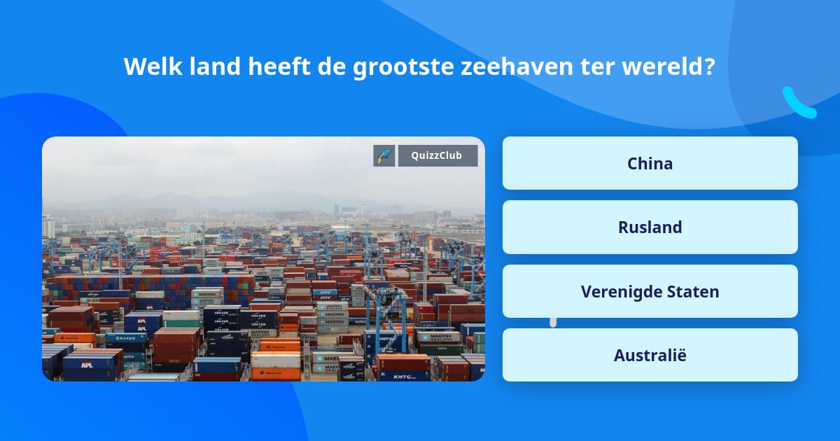 Welk land heeft de grootste zeehaven... Trivia Vragen Welk land heeft de grootste zeehaven... Trivia Vragen
