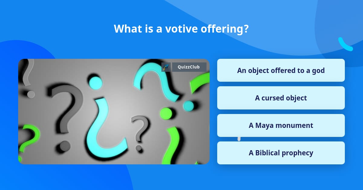 What is a votive offering? Trivia Questions