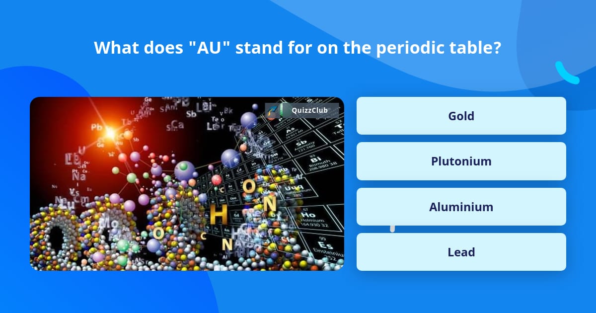 What Does AU Stand For On The Trivia Answers QuizzClub what-does-au-stand-for-on-the-trivia-answers-quizzclub