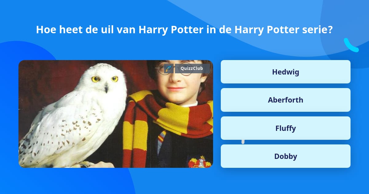 Hoe heet de uil van Harry Potter in... Trivia Antwoorden Hoe heet de uil van Harry Potter in... Trivia Antwoorden