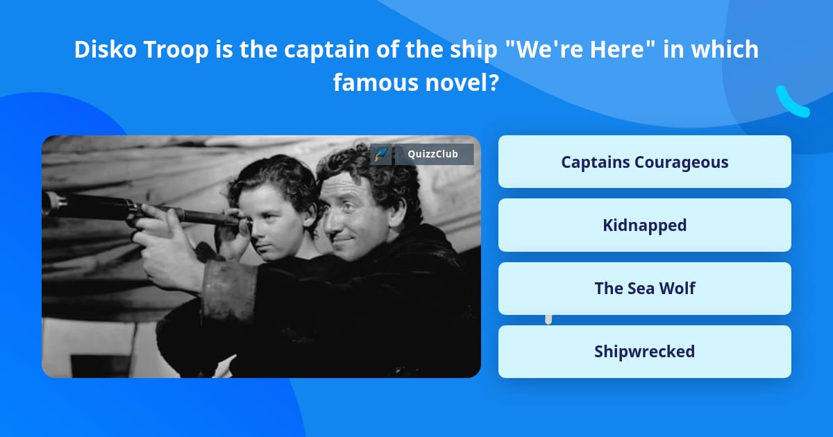 Trivia Captain Disko Troop is the captain of the... | Trivia Questions | QuizzClub