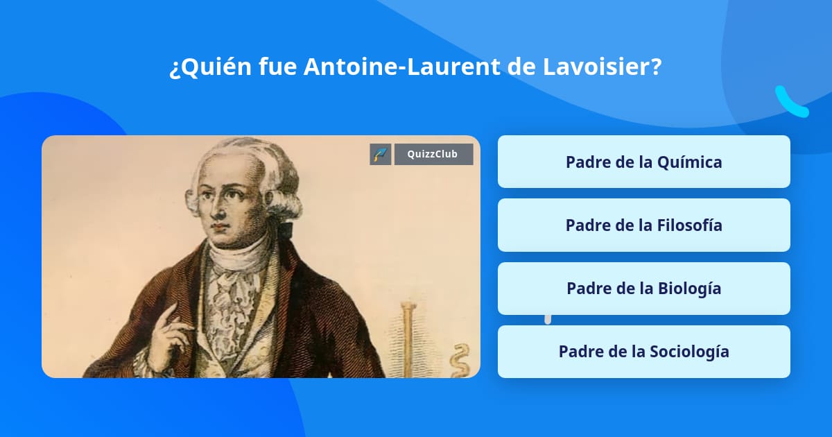 Quién fue Antoine-Laurent de Lavoisier? | La respuesta de Trivia |