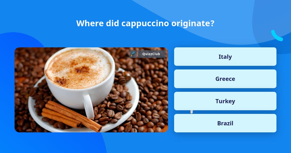 where-did-cappuccino-originate-trivia-questions-quizzclub