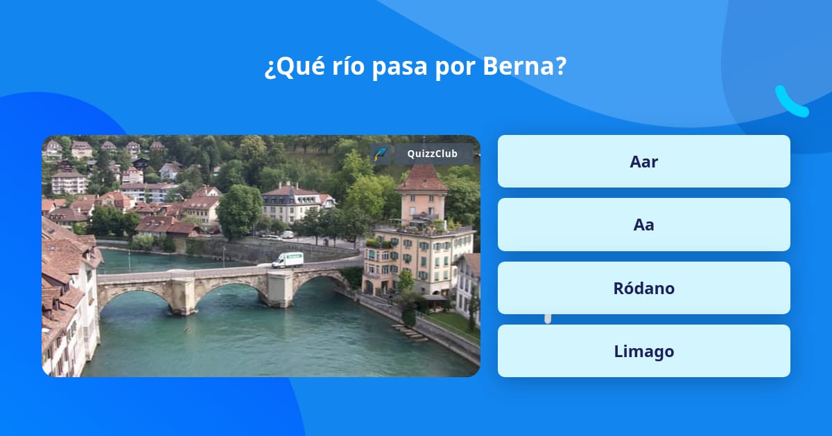 ¿Qué río pasa por Berna? | Las Preguntas Trivia | QuizzClub