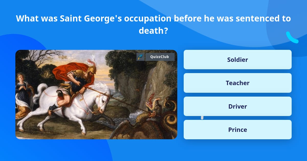 What was Saint George's occupation... | Trivia Questions | QuizzClub