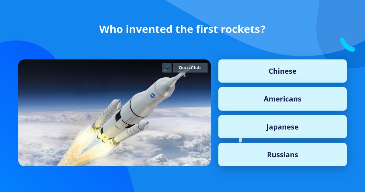 Who invented the first rockets? | Trivia Questions | QuizzClub