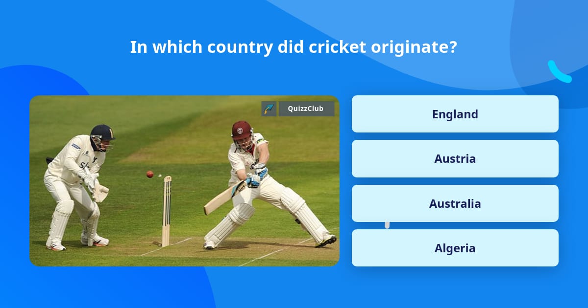 in-which-country-did-cricket-originate-trivia-questions-quizzclub