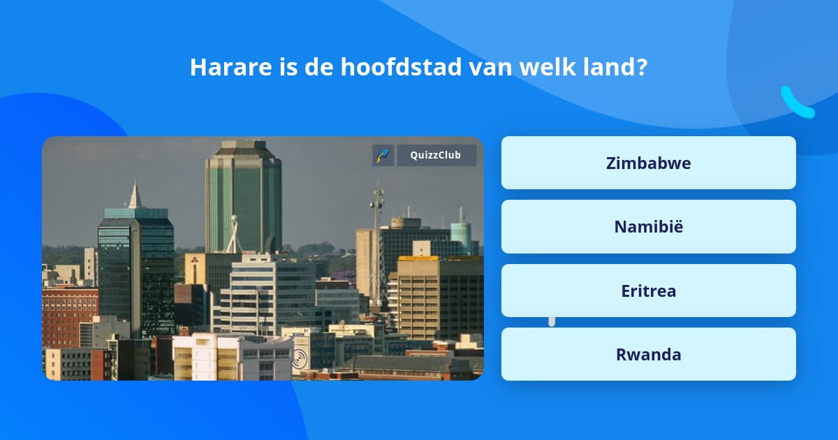 Harare is de hoofdstad van welk land? Trivia Vragen Harare is de hoofdstad van welk land? Trivia Vragen