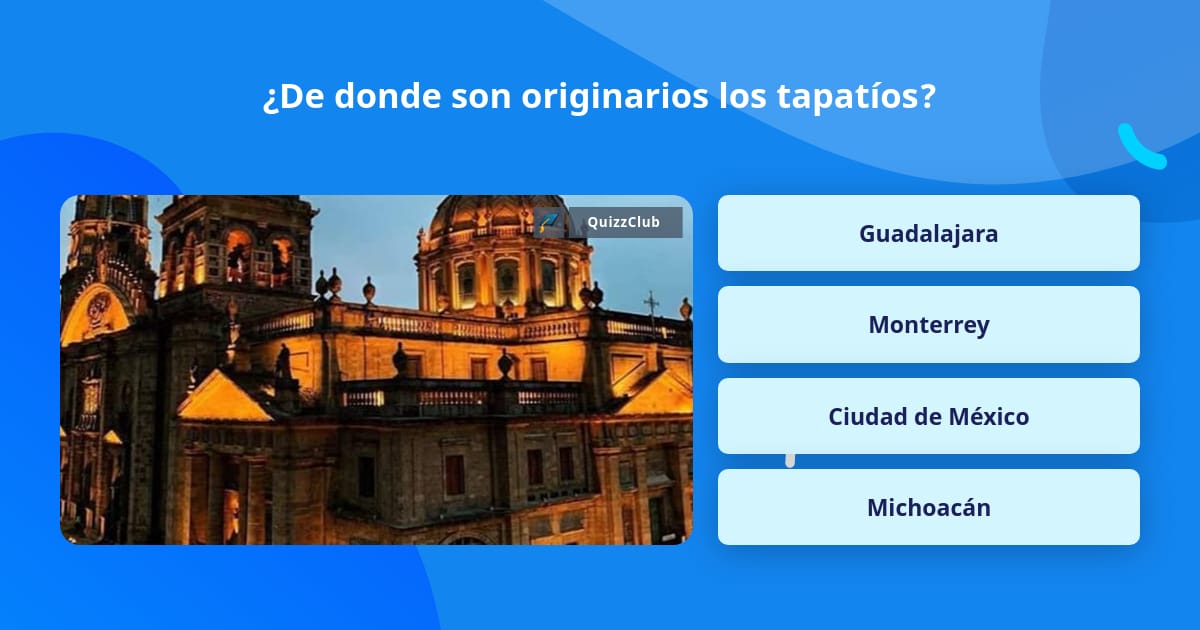  De Donde Son Originarios Los Tapat os Las Preguntas Trivia