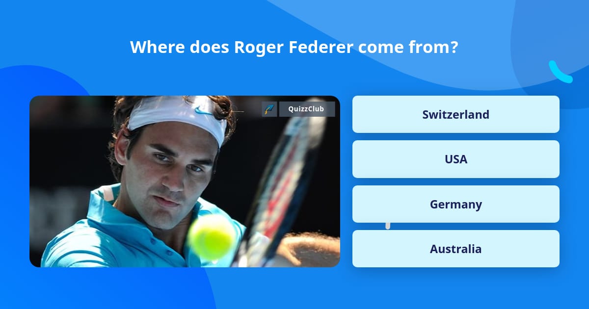 where-does-roger-federer-come-from-trivia-questions-quizzclub