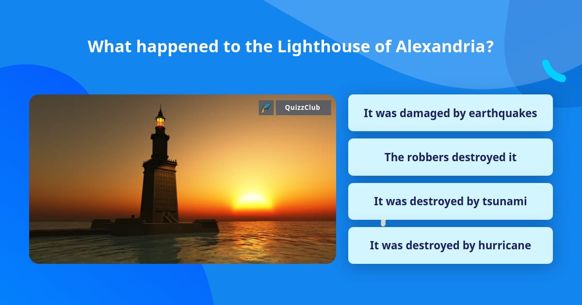 What happened to the Lighthouse of... | Trivia Answers | QuizzClub