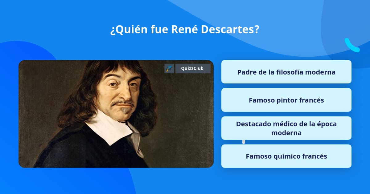 Quién fue René Descartes? | La respuesta de Trivia | QuizzClub