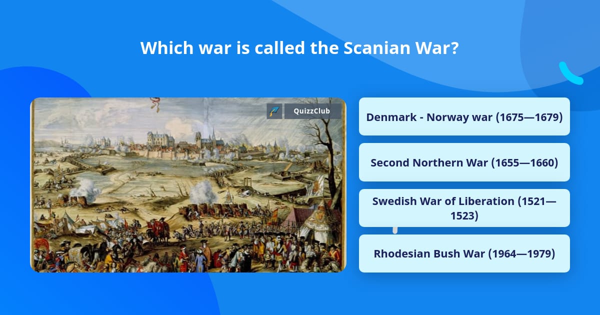 Which war is called the Scanian War? | Trivia Questions | QuizzClub
