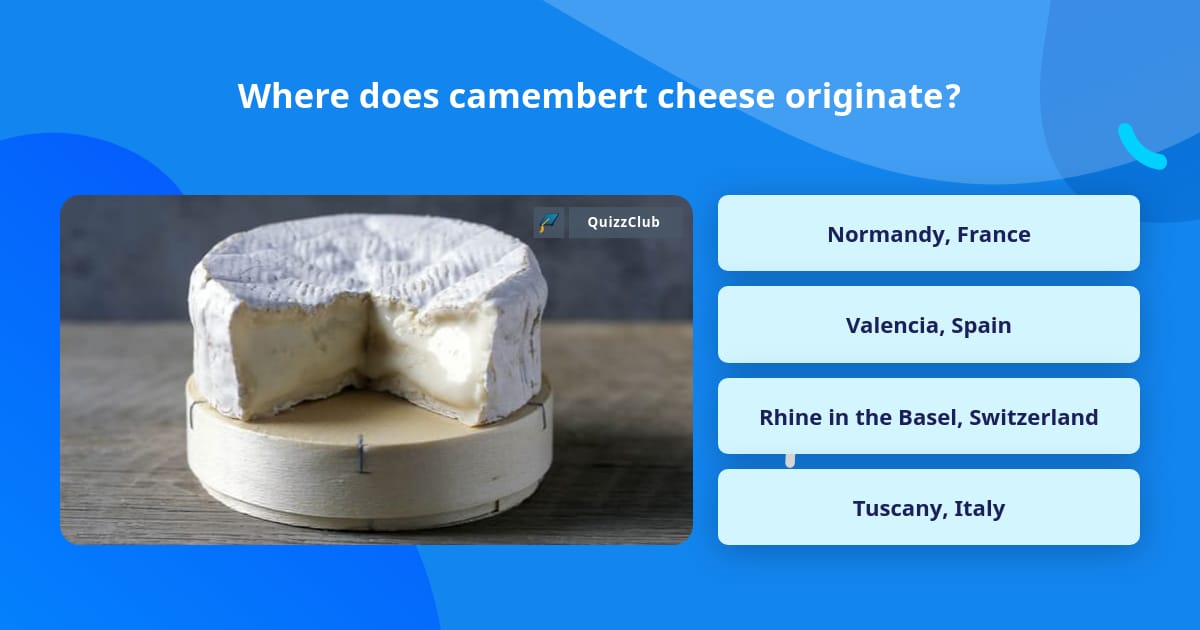 Where does camembert cheese originate? Trivia Answers