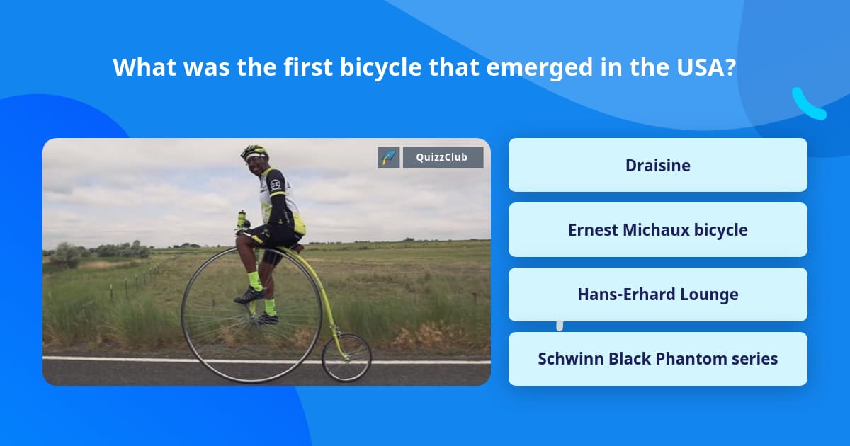 What was the first bicycle that... Trivia Questions