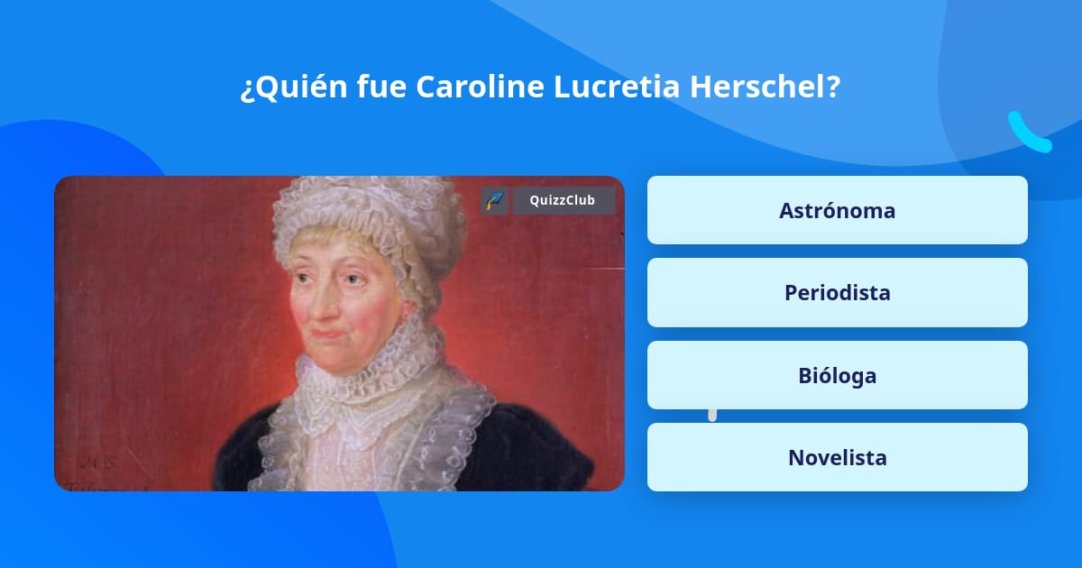  Qui n Fue Caroline Lucretia Herschel Las Preguntas Trivia