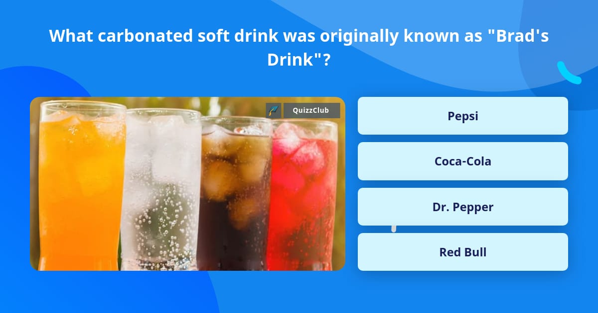 What Carbonated Soft Drink Was Trivia Answers QuizzClub
