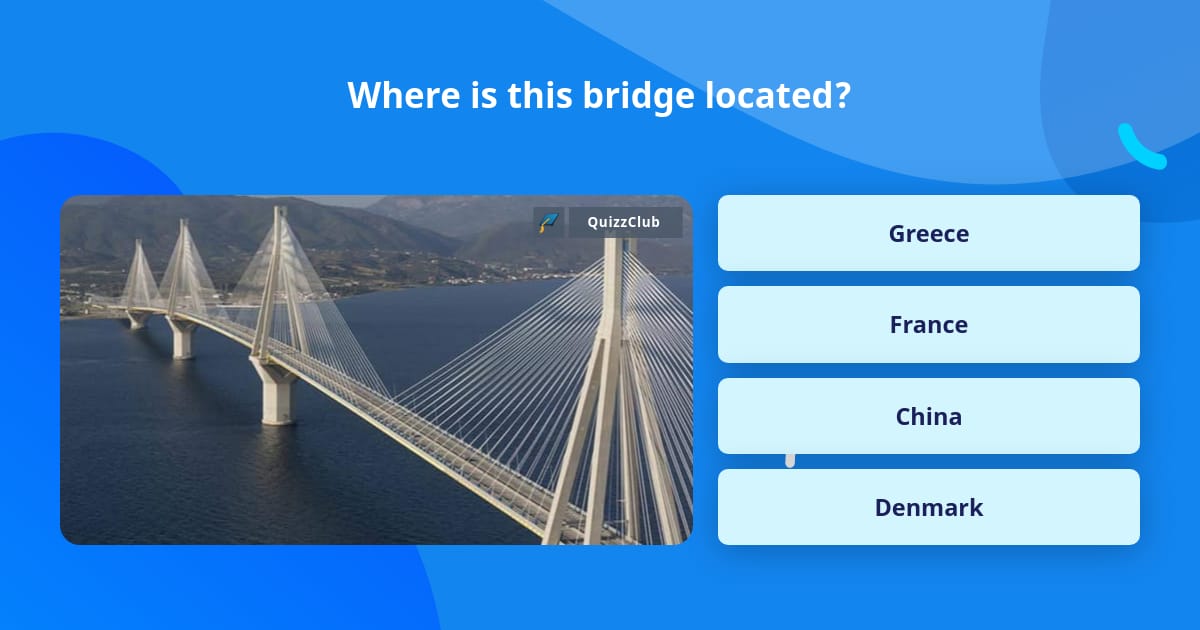 Where is this bridge located? | Trivia Answers | QuizzClub