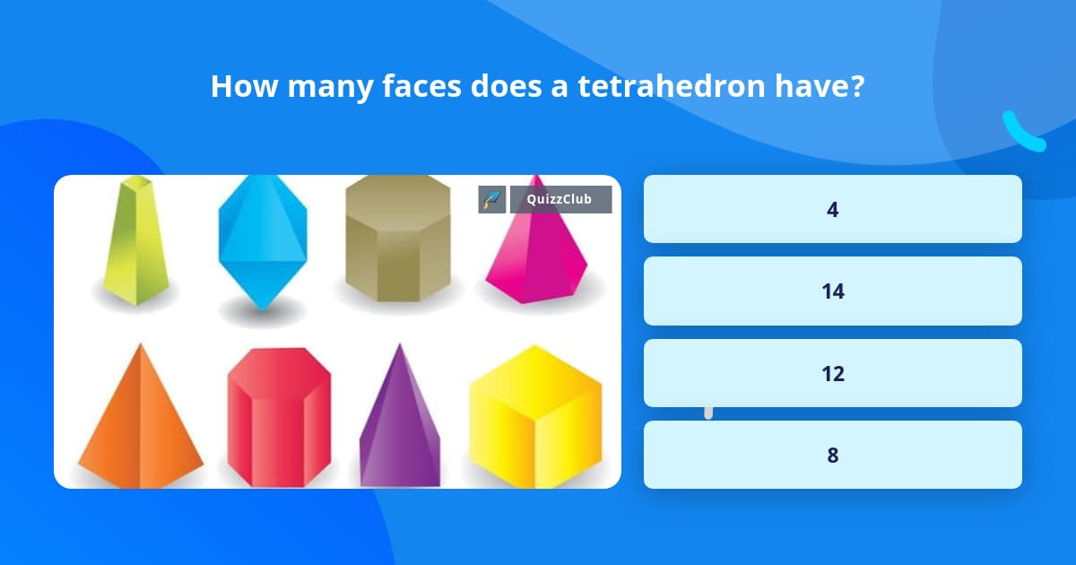 how-many-faces-does-a-tetrahedron-have-trivia-answers-quizzclub