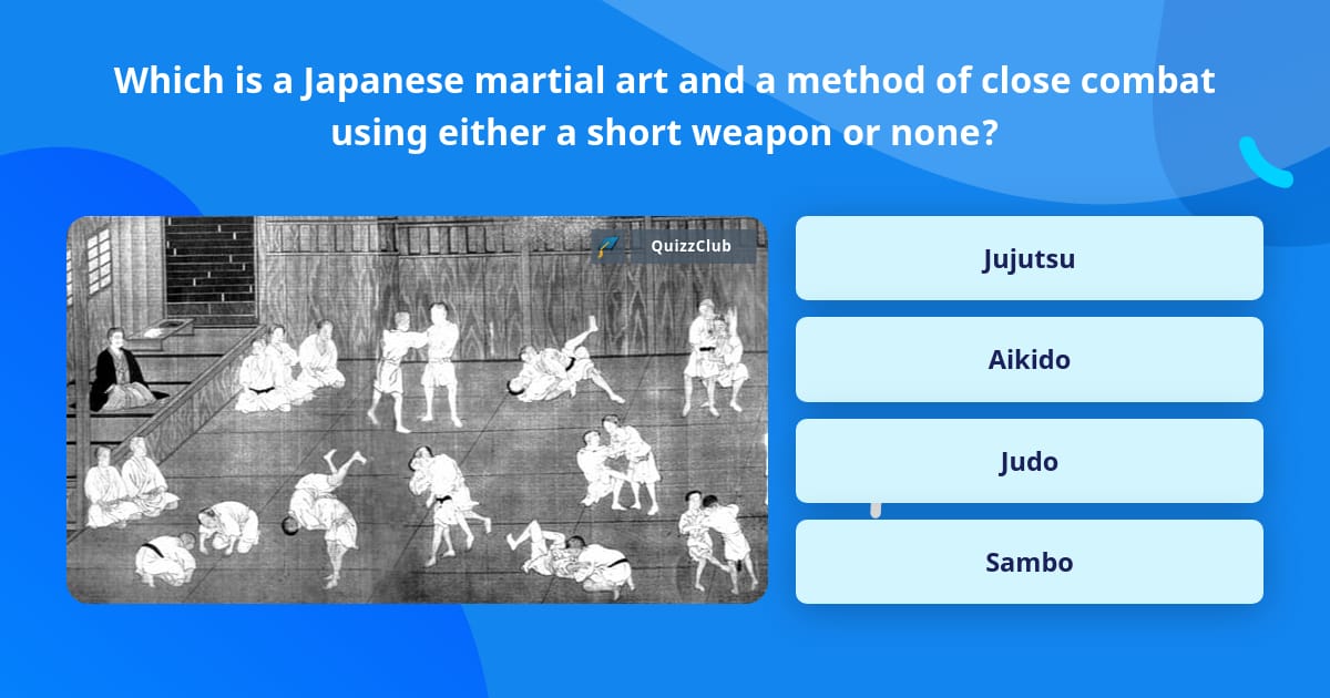 Which is a Japanese martial art and... Trivia Answers