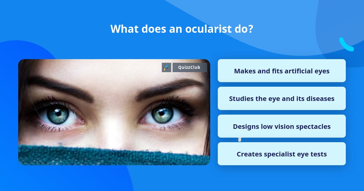 What Does An Ocularist Do Trivia Questions QuizzClub