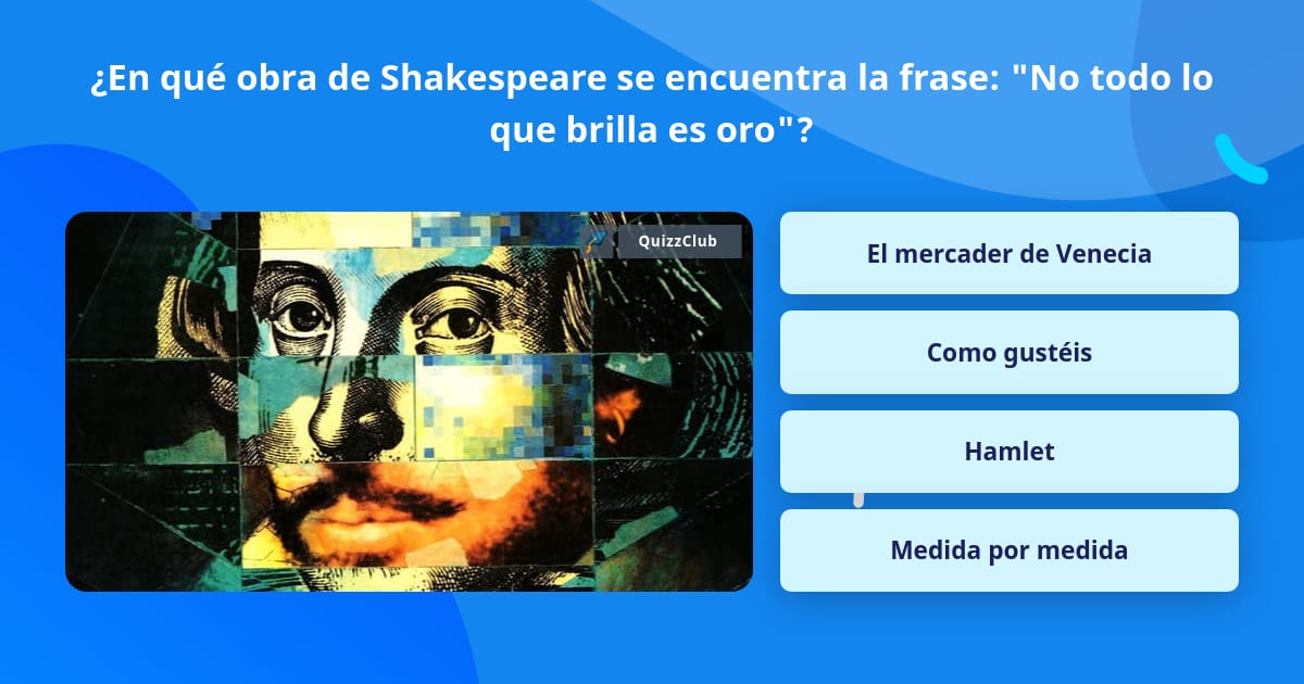 En qué obra de Shakespeare se... | La respuesta de Trivia | QuizzClub