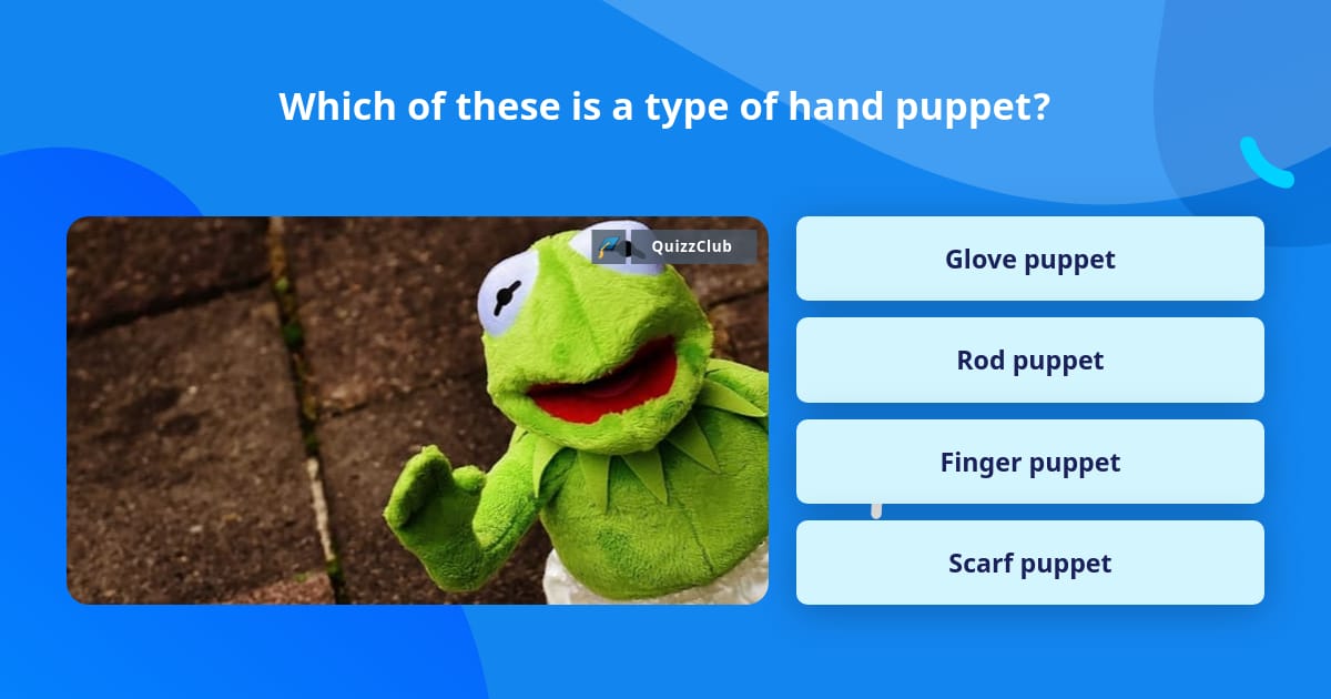 Which of these is a type of hand puppet? | Trivia Questions
