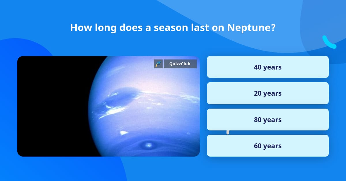 How Long Does A Season Last On Neptune Trivia Answers QuizzClub