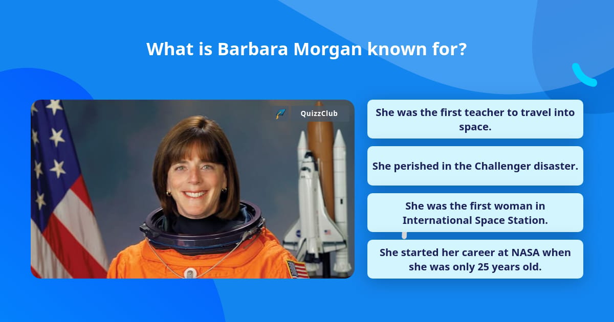 What is Barbara Morgan known for? | Trivia Answers | QuizzClub