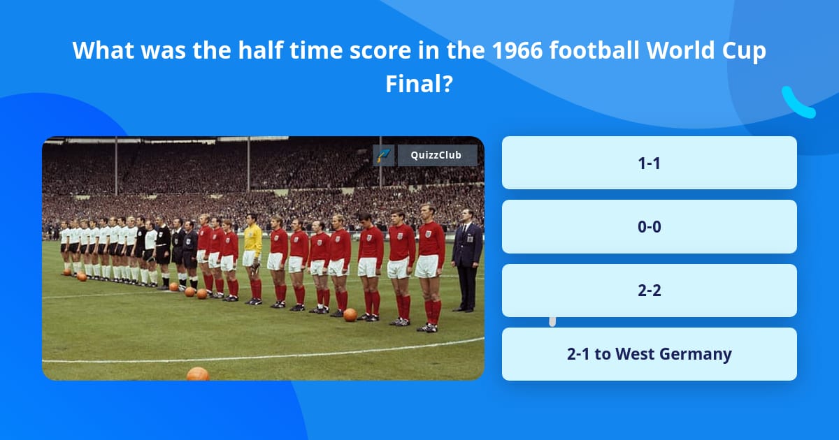 Halftime Bonus Question What was the half time score in the... | Trivia Answers | QuizzClub