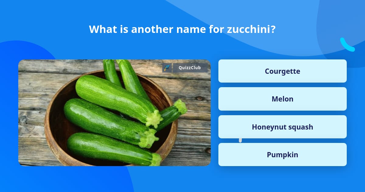 What Is Another Name For Zucchini Trivia Answers QuizzClub