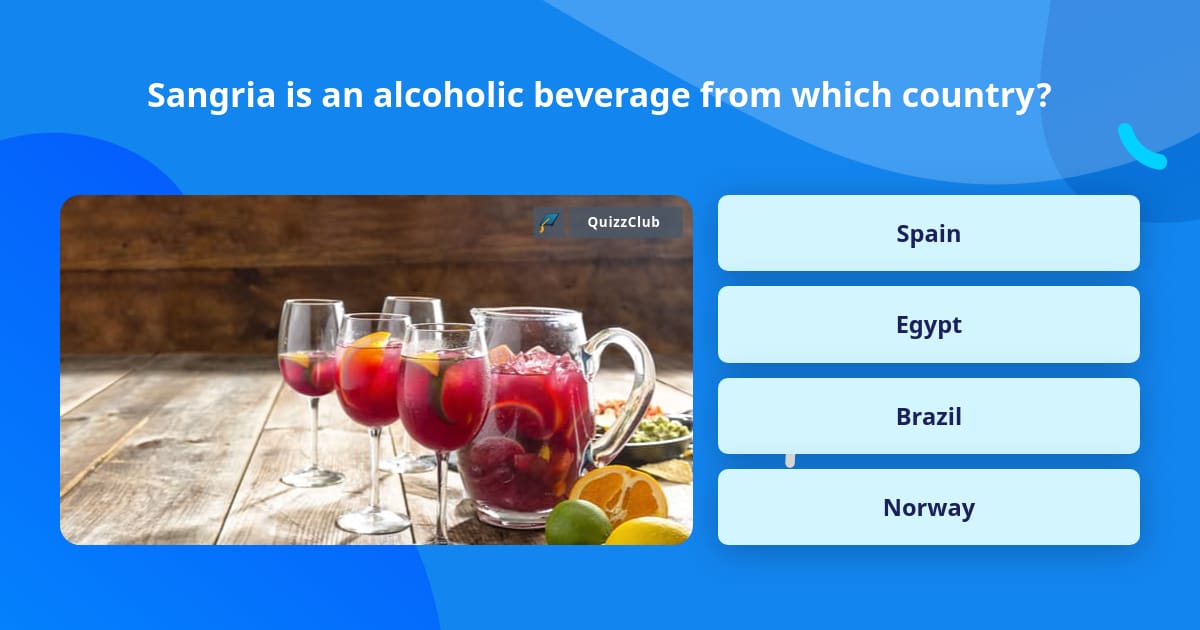 Sangria Is An Alcoholic Beverage Trivia Questions QuizzClub
